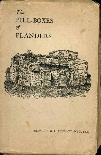 Book entitled  'The Pill-boxes of Flanders', Col. E. G. L. Thurlow. From the effects of Charles W. Carr (26)